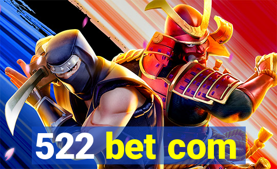 522 bet com